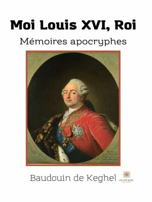 cover image of Moi Louis XVI, Roi
